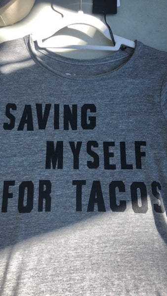 Saving Myself For Tacos Tee